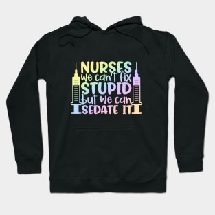 Nurses sedate it - funny nurse joke/pun Hoodie